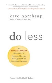 Bild vom Artikel Do Less: A Revolutionary Approach to Time and Energy Management for Ambitious Women vom Autor Kate Northrup
