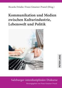 Produktbild: Kommunikation und Medien zwischen Kulturindustrie, Lebenswelt und Politik