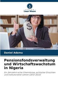 Produktbild: Pensionsfondsverwaltung und Wirtschaftswachstum in Nigeria