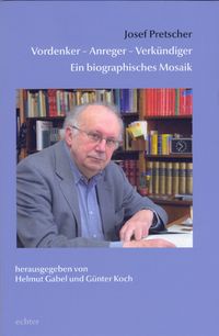 Produktbild: Josef Pretschter. Vordenker - Anreger - Verk&uuml;ndiger