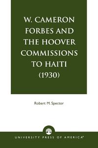 Produktbild: W. Cameron Forbes and the Hoover Commissions to Haiti (1930)