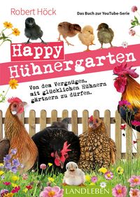 Produktbild: Happy H&uuml;hnergarten . Das Buch zur YouTube-Serie