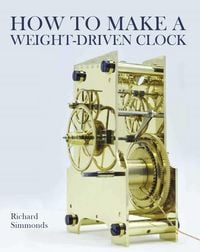 Produktbild: How to Make a Weight-Driven Clock