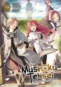 Produktbild: Mushoku Tensei: Jobless Reincarnation (Light Novel) Vol. 6