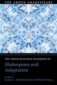 Produktbild: The Arden Research Handbook of Shakespeare and Adaptation