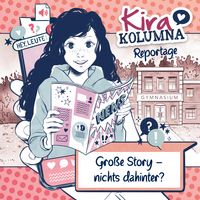 Produktbild: Kira Kolumna, Kira Kolumna Reportage, Gro&szlig;e Story - nichts dahinter?