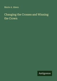 Produktbild: Changing the Crosses and Winning the Crown