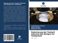 Produktbild: Reduzierung der Testzeit w&auml;hrend des Designs f&uuml;r Testbarkeit