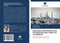 Produktbild: Regionale Wirtschaftliche Integration und T&uuml;rkei: Eu und Bereich
