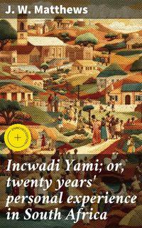 Produktbild: Incwadi Yami; or, twenty years' personal experience in South Africa