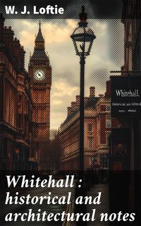 Produktbild: Whitehall : historical and architectural notes