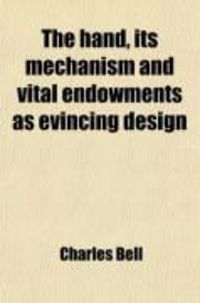 Produktbild: The Hand, Its Mechanism and Vital Endowments as Evincing Design