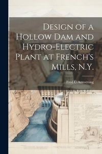 Produktbild: Design of a Hollow dam and Hydro-electric Plant at French's Mills, N.Y.