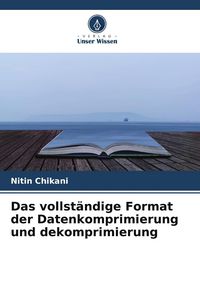 Produktbild: Das vollst&auml;ndige Format der Datenkomprimierung und dekomprimierung