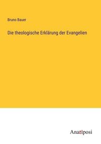Produktbild: Die theologische Erkl&auml;rung der Evangelien