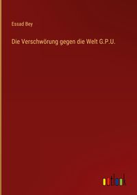 Produktbild: Die Verschw&ouml;rung gegen die Welt G.P.U.