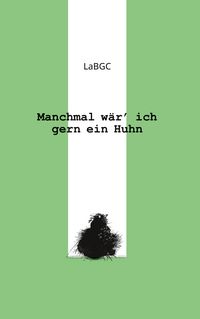 Produktbild: Manchmal w&auml;r ich gern ein Huhn
