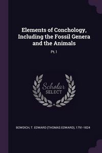 Produktbild: Elements of Conchology, Including the Fossil Genera and the Animals