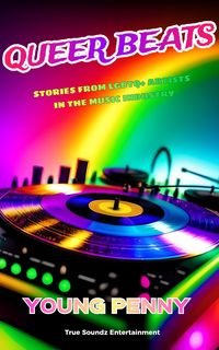 Produktbild: Queer Beats: Stories from LGBTQ+ Artists in the Music Industry