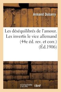 Produktbild: Les d&eacute;s&eacute;quilibr&eacute;s de l'amour. Les invertis le vice allemand - 44e &eacute;dition revue et corrig&eacute;e