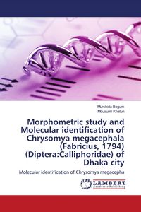 Produktbild: Morphometric study and Molecular identification of Chrysomya megacephala (Fabricius, 1794) (Diptera:Calliphoridae) of Dhaka city