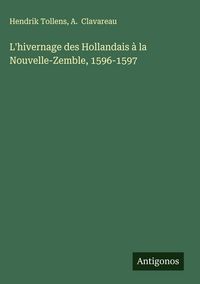 Produktbild: L'hivernage des Hollandais &agrave; la Nouvelle-Zemble, 1596-1597