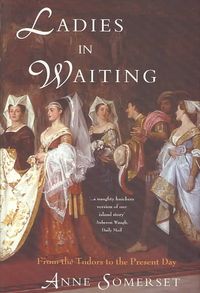Produktbild: Ladies in Waiting: From the Tudors to the Present Day