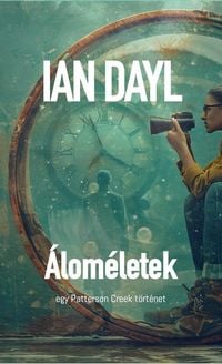 Produktbild: Ian Dayl - &Aacute;lom&eacute;letek (Patterson Creek stories, #1)
