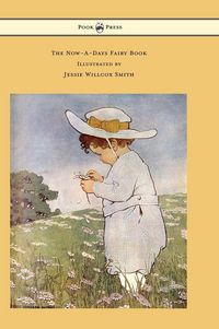 Produktbild: The Now-A-Days Fairy Book - Illustrated by Jessie Willcox Smith