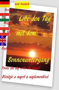 Produktbild: Lobe den Tag mit dem Sonnenuntergang Praise the day with the sunset Magyar Deutsch English