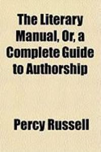 Produktbild: The Literary Manual, Or, a Complete Guide to Authorship