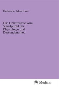 Produktbild: Das Unbewusste vom Standpunkt der Physiologie und Descendenztheo