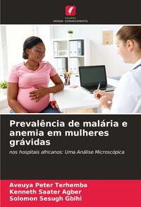Produktbild: Preval&ecirc;ncia de mal&aacute;ria e anemia em mulheres gr&aacute;vidas