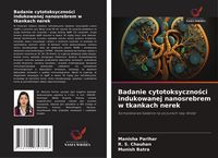 Produktbild: Badanie cytotoksyczno&iquest;ci indukowanej nanosrebrem w tkankach nerek