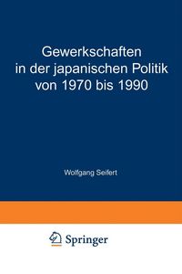 Produktbild: Gewerkschaften in der japanischen Politik von 1970 bis 1990