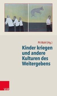 Produktbild: Kinder kriegen und andere Kulturen des Weitergebens