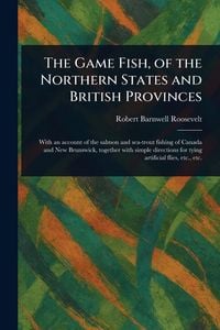 Produktbild: The Game Fish, of the Northern States and British Provinces
