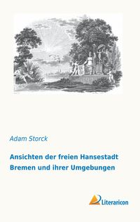 Produktbild: Ansichten der freien Hansestadt Bremen und ihrer Umgebungen