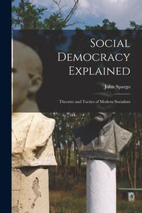 Produktbild: Social Democracy Explained: Theories and Tactics of Modern Socialism
