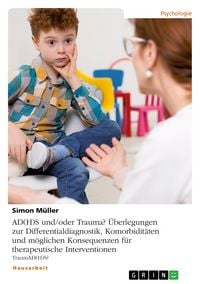 Produktbild: AD(H)S und/oder Trauma? &Uuml;berlegungen zur Differentialdiagnostik, Komorbidit&auml;ten und m&ouml;glichen Konsequenzen f&uuml;r therapeutische Interventionen