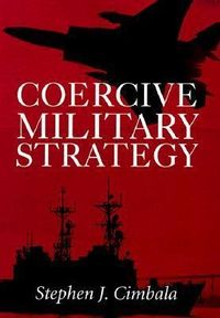 Produktbild: Cimbala, S: Coercive Military Strategy