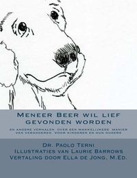 Produktbild: Meneer Beer wil lief gevonden worden: en andere verhalen over een makkelijkere manier van veranderen voor kinderen en hun ouders