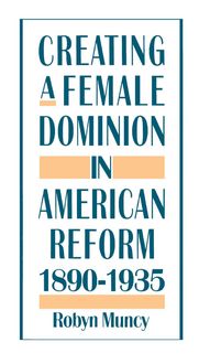 Produktbild: Creating a Female Dominion in American Reform, 1890-1935