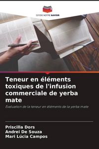 Produktbild: Teneur en &eacute;l&eacute;ments toxiques de l'infusion commerciale de yerba mate