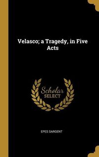 Produktbild: Velasco; a Tragedy, in Five Acts