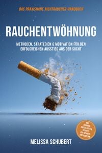 Produktbild: Rauchentw&ouml;hnung  Das praxisnahe Nichtraucher-Handbuch: Methoden, Strategien & M
