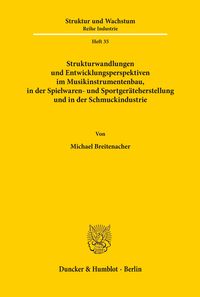 Produktbild: Strukturwandlungen und Entwicklungsperspektiven im Musikinstrumentenbau, in der Spielwaren- und Sportger&auml;teherstellung und in der Schmuckindustrie.