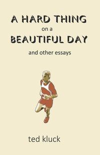 Produktbild: A Hard Thing on a Beautiful Day: and Other Essays