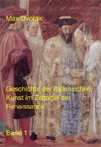 Produktbild: Klassische Texte der Wiener Schule der Kunstgeschichte / II. Abteilung / Geschichte der italienischen Kunst im Zeitalter der Renaissance