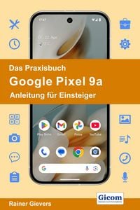 Produktbild: Das Praxisbuch Google Pixel 9a - Anleitung f&uuml;r Einsteiger